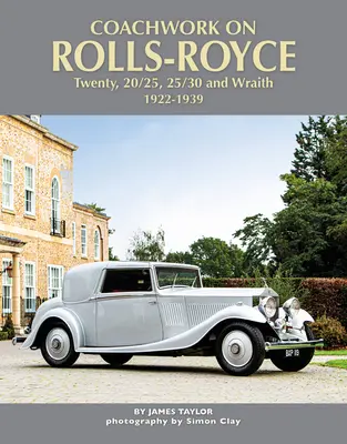 Carrosseries des Rolls-Royce Twenty, 20/25, 25/30 et Wraith - Coachwork on the Rolls-Royce Twenty, 20/25, 25/30 and Wraith