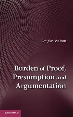 Charge de la preuve, présomption et argumentation - Burden of Proof, Presumption and Argumentation