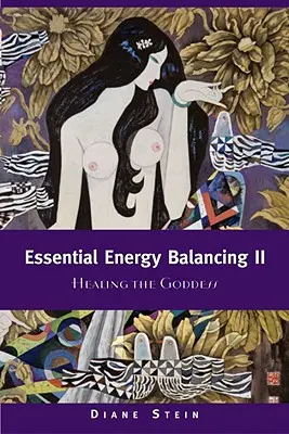 Essential Energy Balancing II : Guérir la déesse - Essential Energy Balancing II: Healing the Goddess