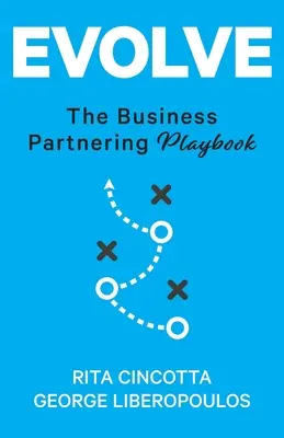 Evoluer : Le livre de jeu du partenariat d'affaires - Evolve: The Business Partnering Playbook