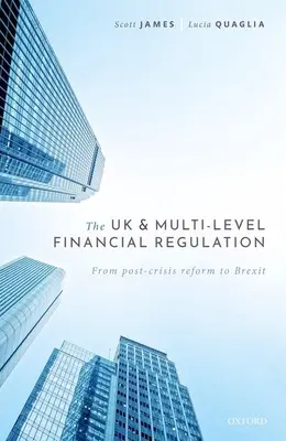 Le Royaume-Uni et la réglementation financière à plusieurs niveaux : De la réforme post-crise au Brexit - The UK and Multi-Level Financial Regulation: From Post-Crisis Reform to Brexit