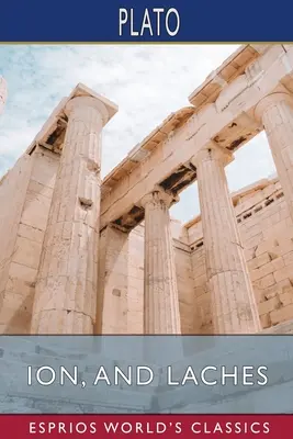 Ion et Lachès (Esprios Classics) - Ion, and Laches (Esprios Classics)