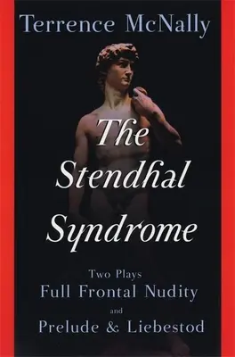 Le syndrome de Stendhal : Deux pièces : Nudité frontale et Prélude et Liebestod - The Stendhal Syndrome: Two Plays: Full Frontal Nudity and Prelude and Liebestod