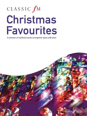 Classic FM -- Christmas Favorites : Une sélection de chants traditionnels arrangés pour piano avec paroles - Classic FM -- Christmas Favorites: A Selection of Traditional Carols Arranged for Piano with Lyrics