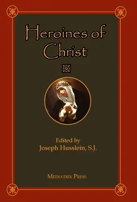 Héroïnes du Christ - Heroines of Christ