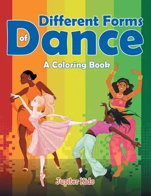 Les différentes formes de danse (Livre à colorier) - Different Forms of Dance (A Coloring Book)