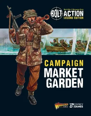 Bolt Action : Campagne : Market Garden - Bolt Action: Campaign: Market Garden