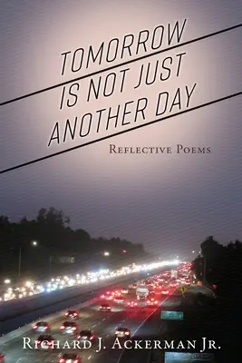 Demain n'est pas un jour comme les autres : Poèmes de réflexion - Tomorrow Is Not Just Another Day: Reflective Poems