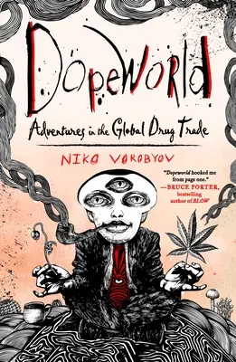 Dopeworld : Aventures dans le commerce mondial de la drogue - Dopeworld: Adventures in the Global Drug Trade