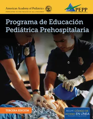 EPC Edition de PEPP Espagnol : Programa De Educacion Pediatrica Prehospitalaria (National Association of Emergency Medical Technicians (NAEMT)) - EPC Edition Of PEPP Spanish: Programa De Educacion Pediatrica Prehospitalaria (National Association of Emergency Medical Technicians (NAEMT))