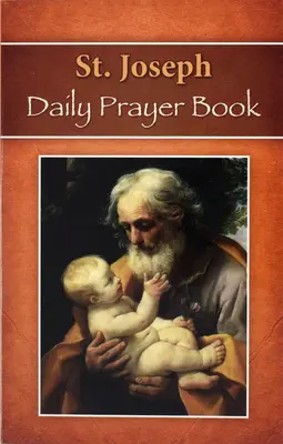 Livre de prières quotidiennes de Saint Joseph : Prières, lectures et dévotions pour l'année, y compris les prières du matin et du soir de la Liturgie des Heures - St. Joseph Daily Prayer Book: Prayers, Readings, and Devotions for the Year Including, Morning and Evening Prayers from Liturgy of the Hours
