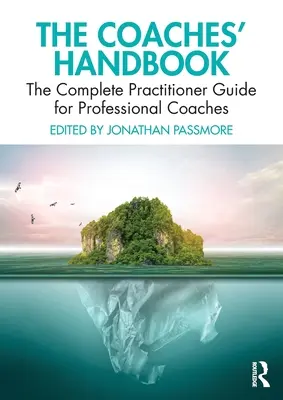 Le manuel du coach : Le guide complet du praticien pour les coachs professionnels - The Coaches' Handbook: The Complete Practitioner Guide for Professional Coaches