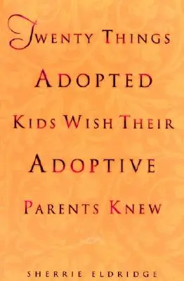 Vingt choses que les enfants adoptés aimeraient que leurs parents adoptifs sachent - Twenty Things Adopted Kids Wish Their Adoptive Parents Knew