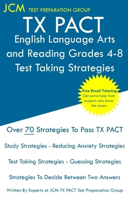 TX PACT English Language Arts and Reading Grades 4-8 - Stratégies de prise de test : Examen TX PACT 717 - Tutorat en ligne gratuit - Nouvelle édition 2020 - Les dernières nouveautés - TX PACT English Language Arts and Reading Grades 4-8 - Test Taking Strategies: TX PACT 717 Exam - Free Online Tutoring - New 2020 Edition - The latest