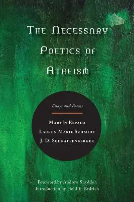 La nécessaire poétique de l'athéisme : Essais et poèmes - The Necessary Poetics of Atheism: Essays and Poems