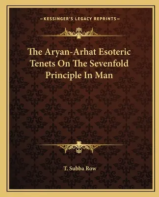 Les principes ésotériques de l'aryen-arhat sur le septième principe dans l'homme - The Aryan-Arhat Esoteric Tenets on the Sevenfold Principle in Man