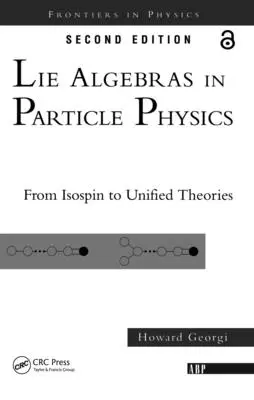 Les algèbres de Lie en physique des particules : De l'isospin aux théories unifiées - Lie Algebras in Particle Physics: From Isospin to Unified Theories