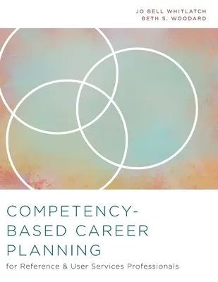 Planification de carrière basée sur les compétences pour les professionnels de la référence et des services aux utilisateurs - Competency-Based Career Planning for Reference and User Services Professionals