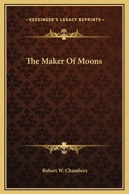 Le faiseur de lunes - The Maker Of Moons