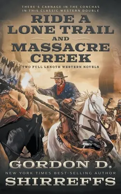 Ride A Lone Trail et Massacre Creek : deux romans western complets - Ride A Lone Trail and Massacre Creek: Two Full Length Western Novels
