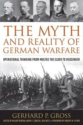 Le mythe et la réalité de la guerre allemande : La pensée opérationnelle de Moltke l'Ancien à Heusinger - The Myth and Reality of German Warfare: Operational Thinking from Moltke the Elder to Heusinger