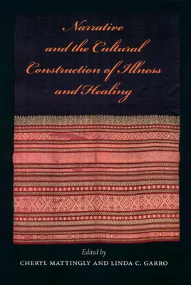 La narration et la construction culturelle de la maladie et de la guérison - Narrative and the Cultural Construction of Illness and Healing