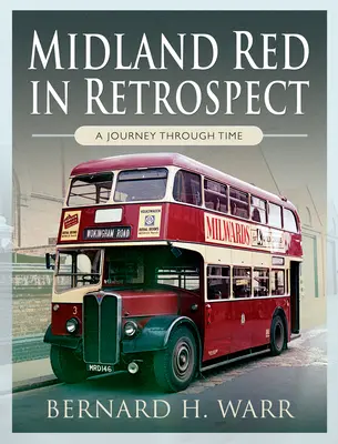 Le Midland rouge en rétrospective : Un voyage dans le temps - Midland Red in Retrospect: A Journey Through Time