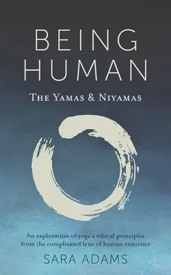 Être humain : les Yamas et les Niyamas - Being Human: The Yamas & Niyamas