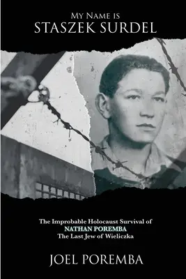 Mon nom est Staszek Surdel : L'improbable survie à l'Holocauste de Nathan Poremba, le dernier juif de Wieliczka - My Name is Staszek Surdel: The Improbable Holocaust Survival of Nathan Poremba, the Last Jew of Wieliczka