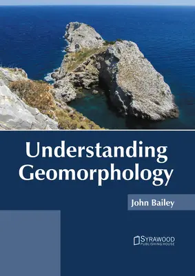 Comprendre la géomorphologie - Understanding Geomorphology