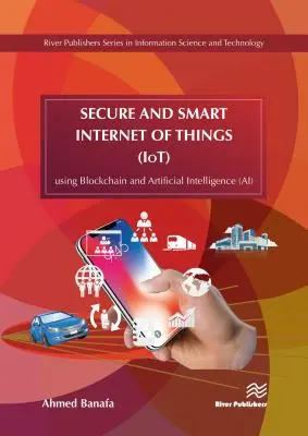 Internet des objets (IOT) sécurisé et intelligent : Utilisation de la blockchain et de l'intelligence artificielle (Ai) - Secure and Smart Internet of Things (Iot): Using Blockchain and Artificial Intelligence (Ai)