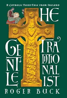 Le gentil traditionaliste : Un conte de fées catholique irlandais - The Gentle Traditionalist: A Catholic Fairy-tale from Ireland
