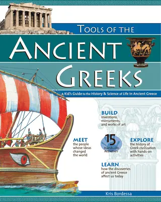 Les outils des anciens Grecs : Un guide pour les enfants sur l'histoire et la science de la vie dans la Grèce antique - Tools of the Ancient Greeks: A Kid's Guide to the History & Science of Life in Ancient Greece