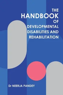 The Handbook of Developmental Disabilities and Rehabilitation (Manuel des troubles du développement et de la réadaptation) - The Handbook of Developmental Disabilities and Rehabilitation
