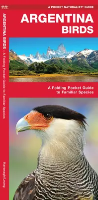 Oiseaux d'Argentine - Guide de poche dépliant des espèces familières - Argentina Birds - A Folding Pocket Guide to Familiar Species