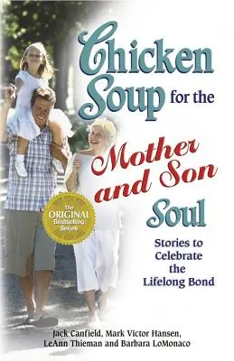 Soupe de poulet pour l'âme de la mère et du fils : Histoires pour célébrer le lien qui dure toute la vie - Chicken Soup for the Mother and Son Soul: Stories to Celebrate the Lifelong Bond