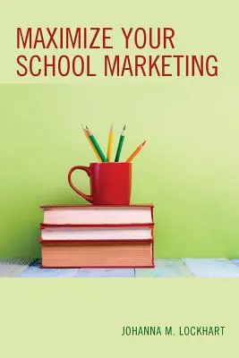Optimisez le marketing de votre école - Maximize Your School Marketing