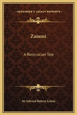 Zanoni : Un conte rosicrucien - Zanoni: A Rosicrucian Tale