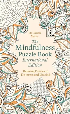 Le livre des puzzles de la pleine conscience, édition internationale : Des énigmes relaxantes pour déstresser et se détendre - The Mindfulness Puzzle Book International Edition: Relaxing Puzzles to De-Stress and Unwind