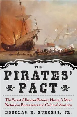 Le pacte des pirates : Les alliances secrètes entre les boucaniers les plus célèbres de l'histoire et l'Amérique coloniale - The Pirates' Pact: The Secret Alliances Between History's Most Notorious Buccaneers and Colonial America