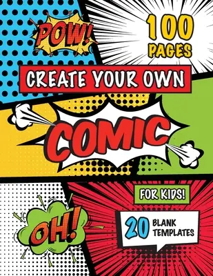 Crée ta propre bande dessinée pour les enfants (4-8 ans, 8-12 ans) : (100 pages) Dessine ta propre bande dessinée avec une variété de 20 modèles vierges ! - Create Your Own Comic for Kids (Ages 4-8, 8-12): (100 Pages) Draw Your Own Comics with a Variety of 20 Blank Templates!