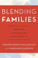 Les familles recomposées : Fusionner des ménages avec des enfants de 8 à 18 ans - Blending Families: Merging Households with Kids 8-18