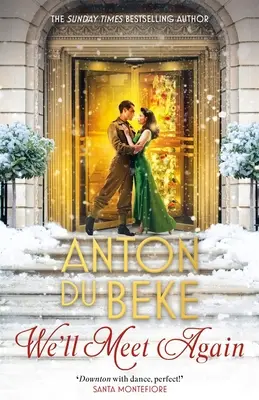 We'll Meet Again - Le nouveau roman romantique d'Anton Du Beke, auteur de best-sellers du Sunday Times. - We'll Meet Again - The romantic new novel from Sunday Times bestselling author Anton Du Beke