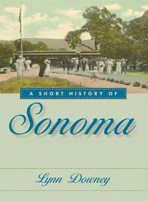 Une brève histoire de Sonoma - A Short History of Sonoma