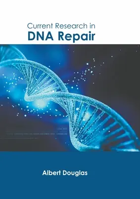 Recherche actuelle sur la réparation de l'ADN - Current Research in DNA Repair