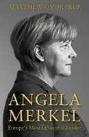 Angela Merkel - La dirigeante la plus influente d'Europe [Édition augmentée et mise à jour] - Angela Merkel - Europe's Most Influential Leader [Expanded and Updated Edition]