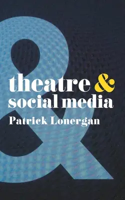 Théâtre et médias sociaux - Theatre and Social Media