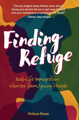 Trouver un refuge : Histoires d'immigration vécues par des jeunes - Finding Refuge: Real-Life Immigration Stories from Young People