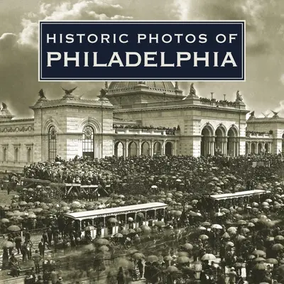 Photos historiques de Philadelphie - Historic Photos of Philadelphia