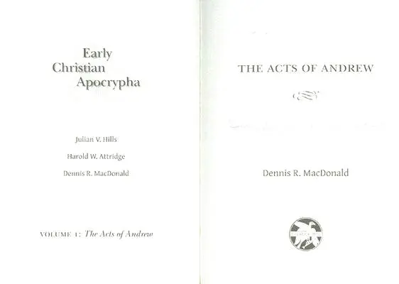 Les Actes d'André : l'apocryphe chrétien primitif - Acts of Andrew: Early Christian Apocrypha